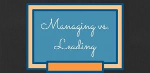 Managing vs. Leading: The Difference That Can Change Your Company