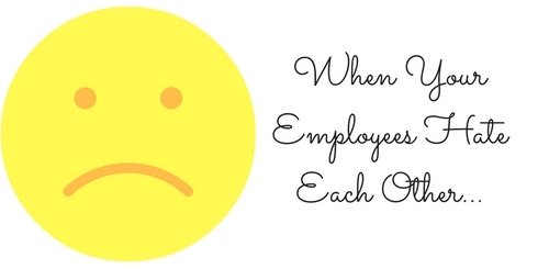 What To Do When Employees Hate Each Other